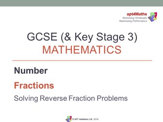 apt4Maths: PowerPoint (Lesson 12 of 13) on Fractions - SOLVING REVERSE FRACTION PROBLEMS