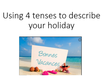 Using 4 tenses to describe your holiday in French