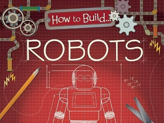 How to Build Robots by Louise Derrington - Year 4 Unit of Writing