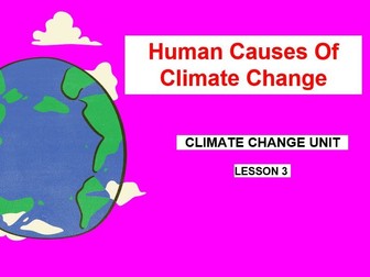 Climate Change Lesson 3: Human Causes of Climate Change