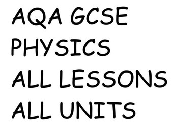 AQA GCSE PHYSICS - ALL 8 UNITS, ALL  81 LESSONS !.PPT