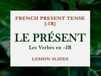 FRENCH PRESENT TENSE | -IR VERBS | LE PRÉSENT | COMPLETE LESSON | 19 SLIDES