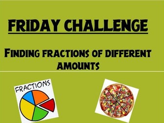 FRIDAY CHALLENGE - Fractions of Amounts (Word Problems) with Intro PPT.