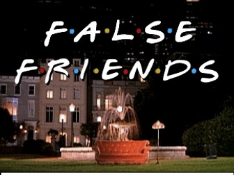 French False Friends, Les Faux-Amis