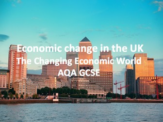 The Changing Economic World - Causes of economic change in the UK