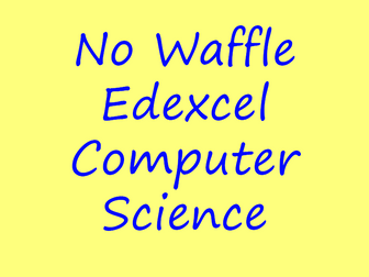 No Waffle Edexcel Computer Science