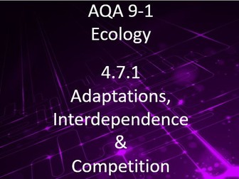 New AQA (9-1) GCSE Biology Ecology - Adaptations, Interdependence and Competition (4.7.1)