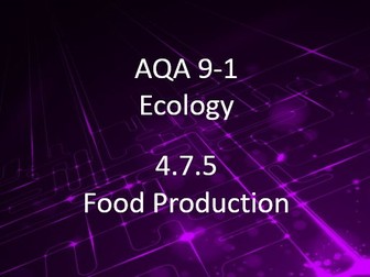 New AQA (9-1) GCSE Biology Ecology – Food Production (4.7.5)