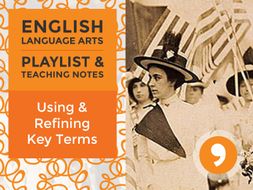 Using and Refining Key Terms - Playlist and Teaching Notes
