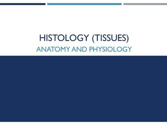 Histology (Tissues) Anatomy and Physiology  POWER POINT