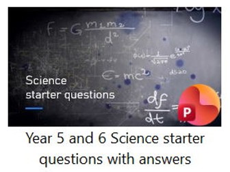 Year 5 and 6 Science starter questions with answers
