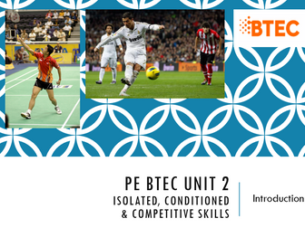 PE BTEC Level 2, Unit 2 - 1B.5 (Isolated), 2B.P5 (Conditioned) and 2B.M2 (Competitive) Presentation