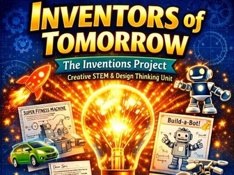 Inventors of Tomorrow: STEM Invention Project + Dragon's Den  Pitch (Years 5 - 7)