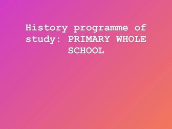 PRIMARY HISTORY WHOLE SCHOOL COVERAGE