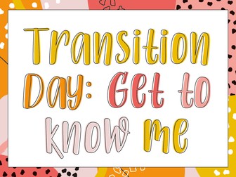 Transition day - Get to know me
