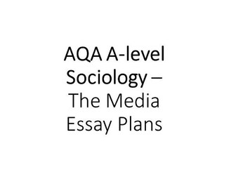 AQA A-level Sociology Media Essay Plans