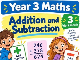Year 3 Maths – Addition and Subtraction | 3 Printable Worksheets