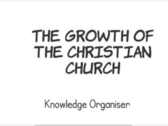 Knowledge Organiser: The Growth of the Christian Church