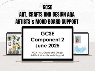 2025 AQA GCSE Art, Crafts and Design - Artists & Mood board