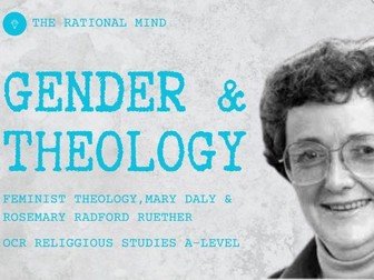 Gender and Theology: Rosemary Radford Reuther & Mary Daly Christian Theology OCR Religious Studies