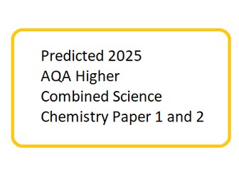 Predicted 2025 AQA Higher Combined Science Chemistry paper 1 and 2 DATA ONLY