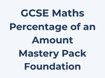 GCSE Maths Foundation Percentage of an Amount – Mastery Worksheet Pack | Exam-Style Questions
