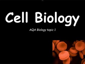 GCSE AQA BIOLOGY CELL BIOLOGY FULL PPT