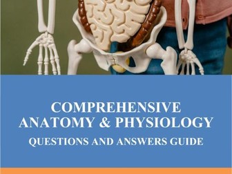 COMPREHENSIVE ANATOMY & PHYSIOLOGY. QUESTIONS AND ANSWERS GUIDE PART I