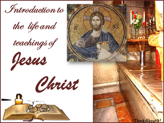 Introduction to the life and teachings of Jesus Christ