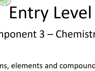 Entry Level_AQA_Science_Component 3_chem_elements, mixtures and compounds