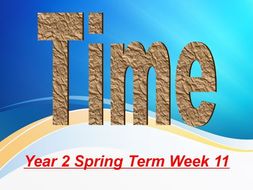 year 2 spring term week 11 time maths powerpoint presentations by