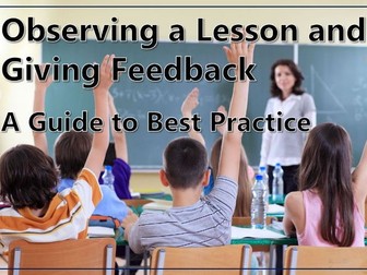 Observing a Lesson and Giving Feedback: A Guide to Best Practice