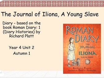 The Write Stuff The Journal of Iliona Y3/ Y4 Diary Unit Teaching slides and resources