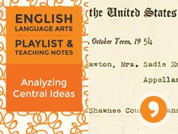 Analyzing Central Ideas – Playlist and Teaching Notes