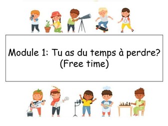 New French GCSE 2024 Spec Module 1 "tu as du temps à perdre?"