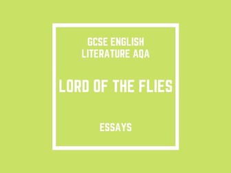 GCSE English Literature AQA: Lord of the Flies (essays)