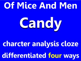 Of Mice And Men: Candy. Character analysis cloze, differentiated x4.