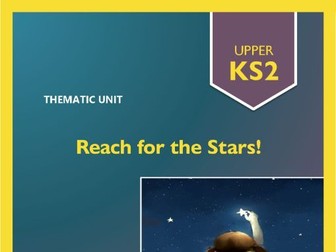 Reach for the Stars! | THEMATIC UNIT | A Term of CONNECTED LEARNING Activities! UKS2
