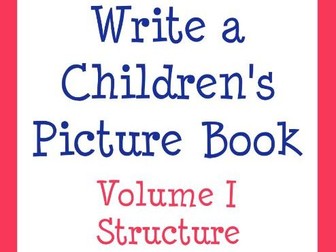 How to Write a Children's Picture Book Vol. I: Structure
