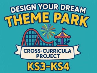 Design Your Dream Theme Park – KS3/KS4 Cross-Curricular Project (Teacher Guide + Student Workbook)