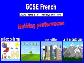 GCSE AQA; Theme 2 - 8.1 - Holidays and Travel - Holiday preferences