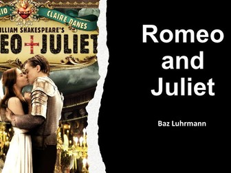 Romeo and Juliet - Baz Luhrmann Unit