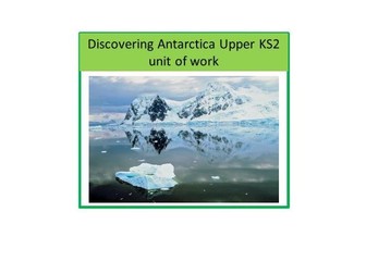 Geography upper KS2 Antarctica unit of work