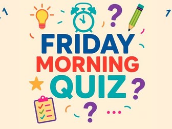Friday Morning Quiz - Week 1