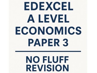 Economics A Level Paper 3 No Fluff Revision (Edexcel)