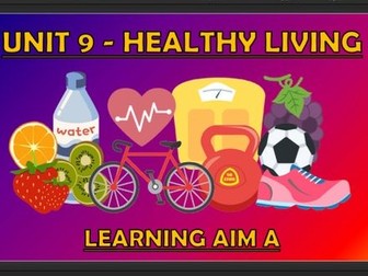 Unit 9: Heathy Living (BTEC Level 2 Extended Certificate in Health and Social Care)