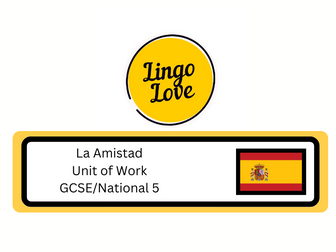 La Amistad - GCSE/National 5 Spanish Unit of Work