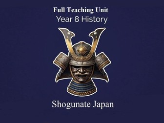 Shogunate Japan (c.794–1867) – Year 8 History Full Teaching Unit