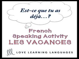 GCSE FRENCH: VACANCES - French Speaking Activity: Est-ce que tu as déjà…?