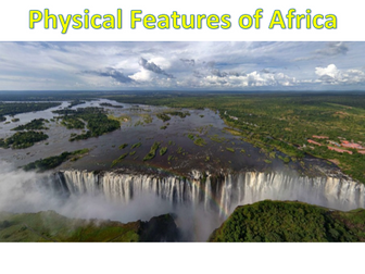 KS3 Africa - Physical features of Africa